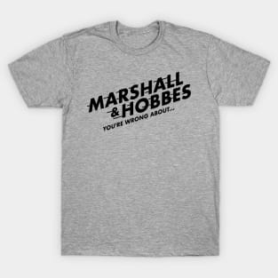 Marshall & Hobbes - You're Wrong About T-Shirt